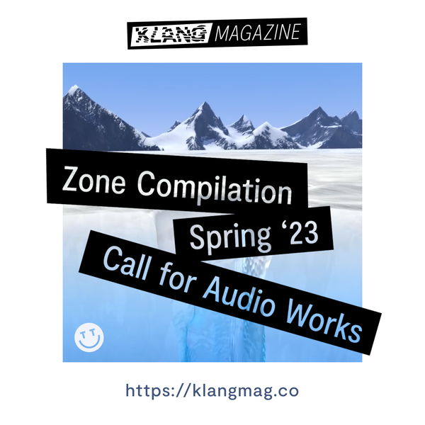 Klang Compilation Spring '23 - Call for Audio Works